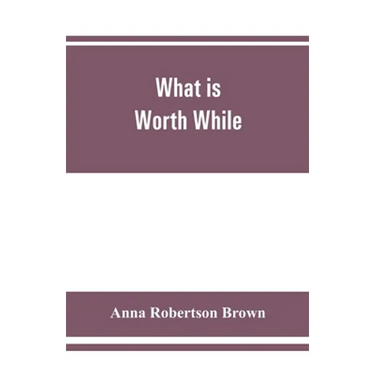 What is worth while