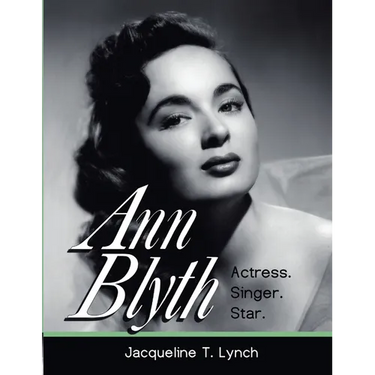 Ann Blyth: Actress. Singer. Star.