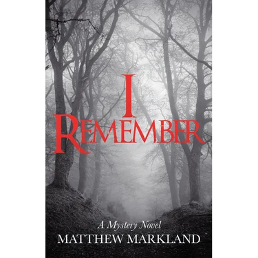 I Remember: A Mystery Novel