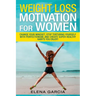 Weight Loss Motivation for Women: Change Your Mindset, Stop Torturing Yourself with Perfectionism, and Create Super Healthy Habits You Enjoy!