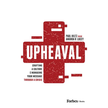 Upheaval: Crafting a Culture & Managing Your Message Through a Crisis