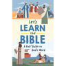 Let's Learn the Bible: A Kid's Guide to God's Word