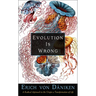 Evolution Is Wrong: A Radical Approach to the Origin and Transformation of Life