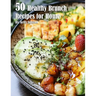 50 Healthy Brunch Recipes for Home