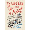 Dressed Up for a Riot: Misadventures in Putin's Moscow