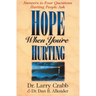 Hope When You're Hurting: Answers to Four Questions Hurting People Ask
