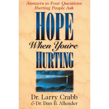 Hope When You're Hurting: Answers to Four Questions Hurting People Ask