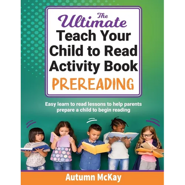The Ultimate Teach Your Child to Read Activity Book - Prereading: Easy learn to read lessons to help parents prepare a child to begin reading