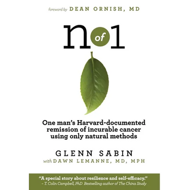 n of 1: One man's Harvard-documented remission of incurable cancer using only natural methods
