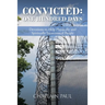 Convicted: One Hundred Days: Devotions to Help Physically and Spiritually Incarcerated People