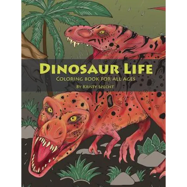 Dinosaur Life: Coloring Book for All Ages
