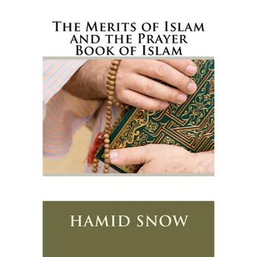 The Merits of Islam and the Prayer Book of Islam