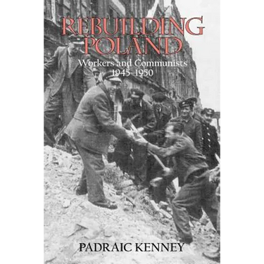 Rebuilding Poland: Workers and Communists, 1945-1950