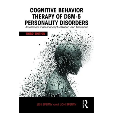 Cognitive Behavior Therapy of Dsm-5 Personality Disorders: Assessment, Case Conceptualization, and Treatment