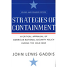 Strategies of Containment: A Critical Appraisal of American National Security Policy During the Cold War
