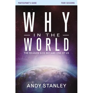 Why in the World Bible Study Participant's Guide: The Reason God Became One of Us