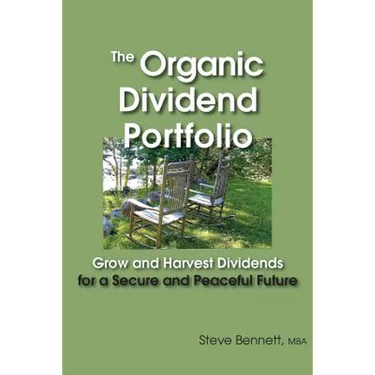 The Organic Dividend Portfolio: Grow and Harvest Dividends for a Secure and Peaceful Future