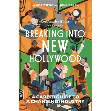 Breaking Into New Hollywood: A Career Guide to a Changing Industry