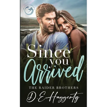 Since You Arrived: a single dad, small town romantic comedy
