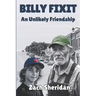 Billy Fixit An Unlikely Friendship: A Small Town Story
