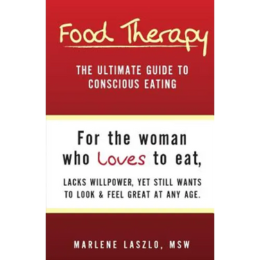 Food Therapy: The Ultimate Guide To Conscious Eating