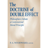 The Doctrine of Double Effect: Philosophers Debate a Controversial Moral Principle