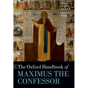 The Oxford Handbook of Maximus the Confessor