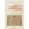 Being Human in a Technological Age: Rethinking Theological Anthropology