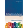 Working Blessedly Forever, Volume 1: The Shape of Marketplace Theology