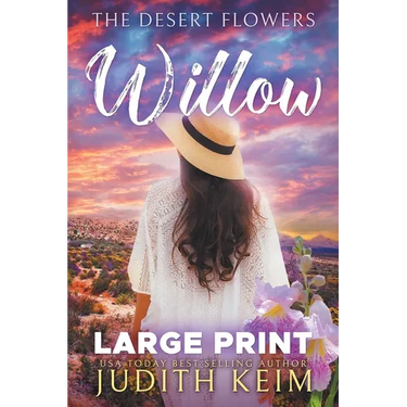 The Desert Flowers - Willow: Large Print Edition
