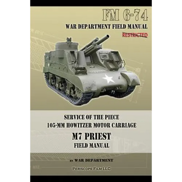 Service of the Piece 105-MM Howitzer Motor Carriage M7 Priest Field Manual: FM 6-74