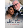 Ever Had an Old Fashioned: A New Fashioned Love Story