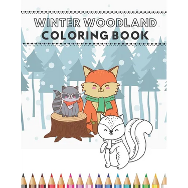Winter Woodland Coloring Book: Happy Animals From The Forest Invite Your Child To Play Coloring Together