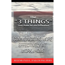 The "3 Things" That Make All the Difference: : Communicating More Effectively at Work and Home