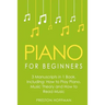 Piano for Beginners: Bundle - The Only 3 Books You Need to Learn Piano Lessons for Beginners, Piano Theory and Piano Sheet Music Today
