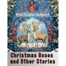 Christmas Roses and Other Stories
