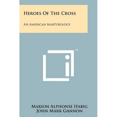 Heroes Of The Cross: An American Martyrology