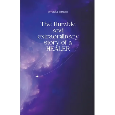 The Humble and extraordinary story of a HEALER