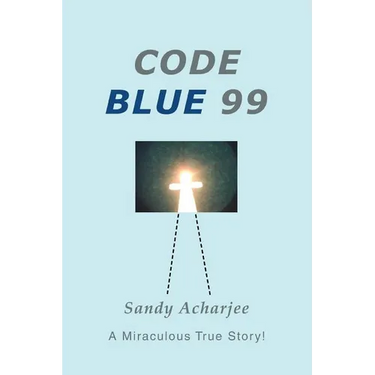 Code Blue 99: A Miraculous True Story!