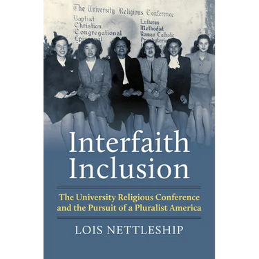 Interfaith Inclusion: The University Religious Conference and the Pursuit of a Pluralist America