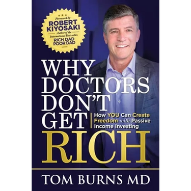 Why Doctors Don't Get Rich: How YOU Can Create Freedom with Passive Income Investing
