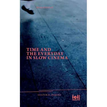 Time and the Everyday in Slow Cinema
