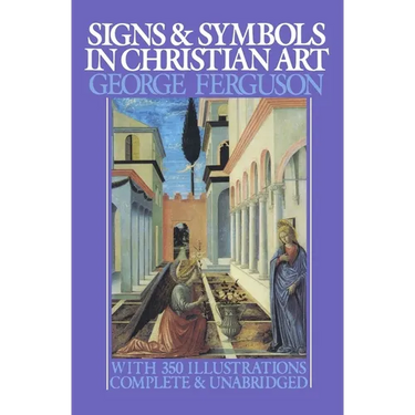 Signs and Symbols in Christian Art: With Illustrations from Paintings from the Renaissance