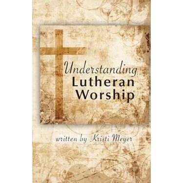 Understanding Lutheran Worship
