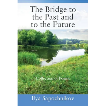 The Bridge to the Past and to the Future: Collection of Poems