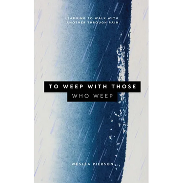 To Weep With Those Who Weep