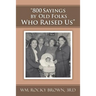 "800 Sayings by Old Folks Who Raised Us"