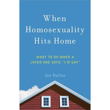 When Homosexuality Hits Home: What to Do When a Loved One Says, I'm Gay