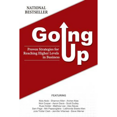 Going Up: Proven Strategies for Reaching Higher Levels in Business