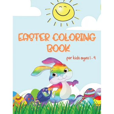 Easter Coloring Book: Coloring Book for Toddlers and Kids ages 1-4 Large Print, Fun and Simple Best Easter Book for Boys and Girls